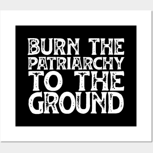 Irreverent Truths: Burn the patriarchy to the ground (distressed white text) Posters and Art